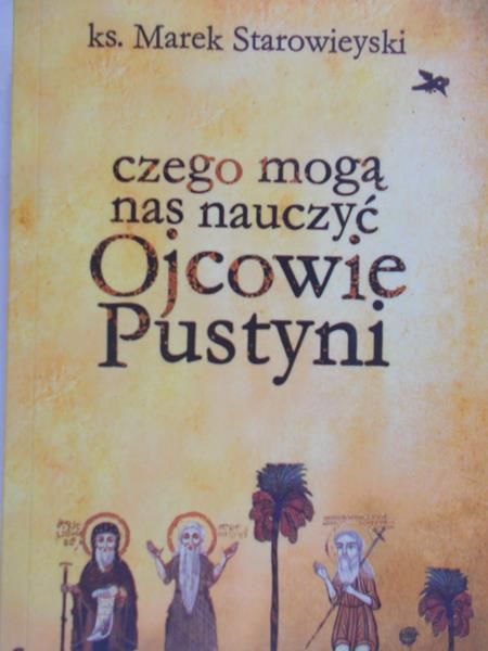 Starowieyski Marek - Czego mogą nas nauczyć Ojcowie Pustyni
