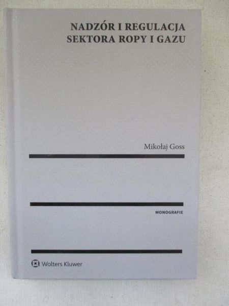 Goss Mikołaj - Nadzór i regulacja sektora ropy i gazu