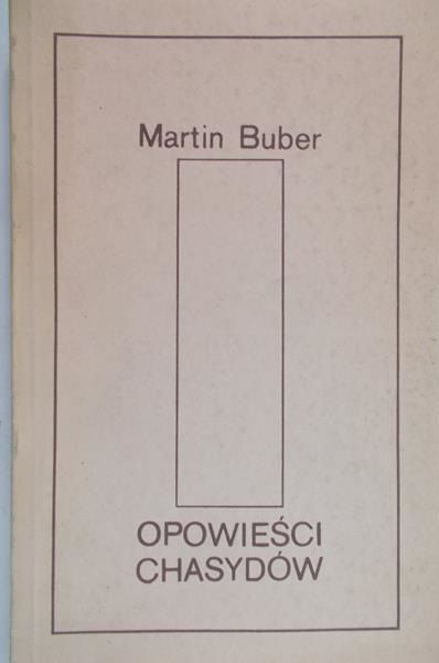 Buber Martin - Opowieści Chasydów