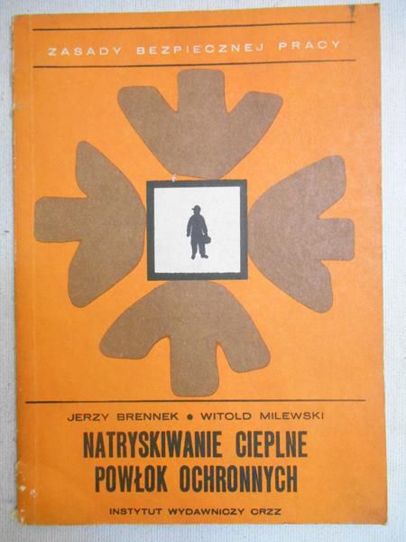 Brennek Jerzy - Natryskiwanie cieplne powłok ochronnych