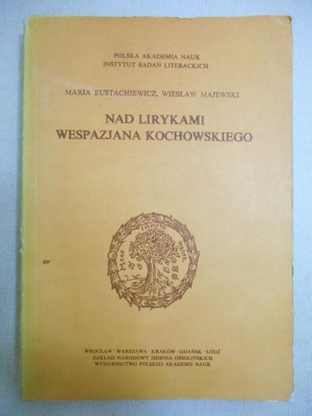 Eustachiewicz Maria - Nad lirykami Wespazjana Kochanowskiego