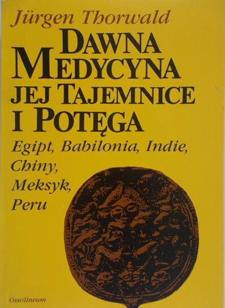 Thorwald Jurgen - Dawna medycyna jej tajemnice i potęga