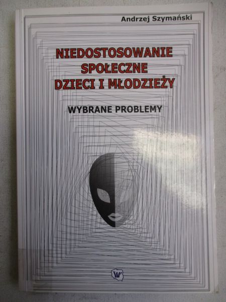 Szymański Andrzej - Niedostosowanie społeczne dzieci i młodzieży