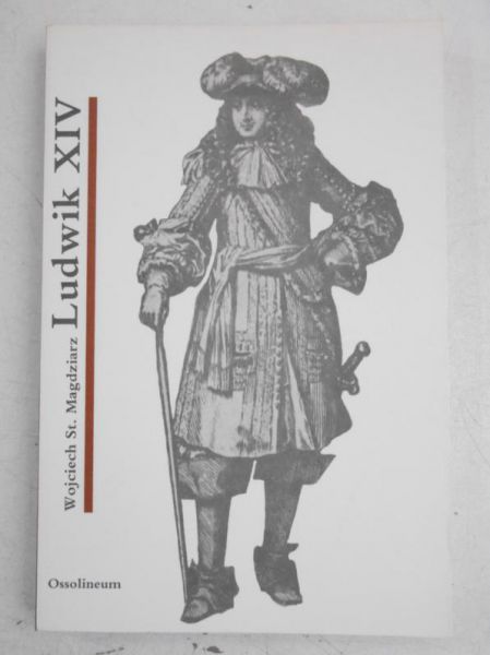 Magdziarz Wojciech St. - Ludwik XIV