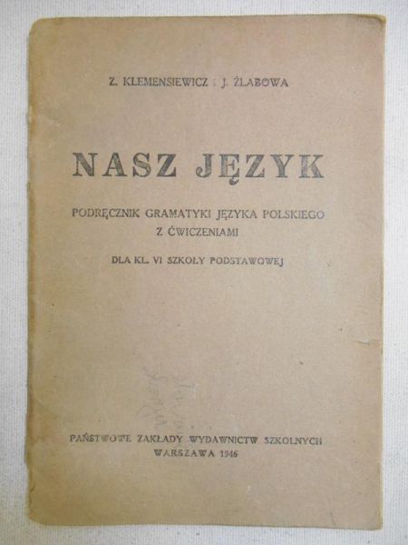 Klemensiewicz Z. - Nasz język. Podręcznik gramatyki języka polskiego z ćwiczeniami, 1946 r.