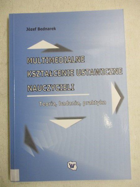 Bednarek Józef - Multimedialne kształcenie ustawiczne nauczycieli