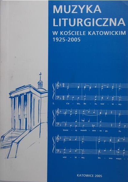 Muzyka liturgiczna w kościele Katowickim 1925-2005