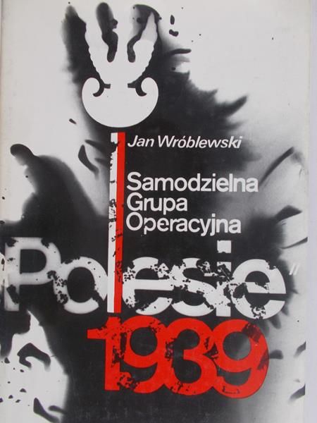 Wróblewski Jan - Samodzielna Grupa Operacyjna ,,Polesie" 1939