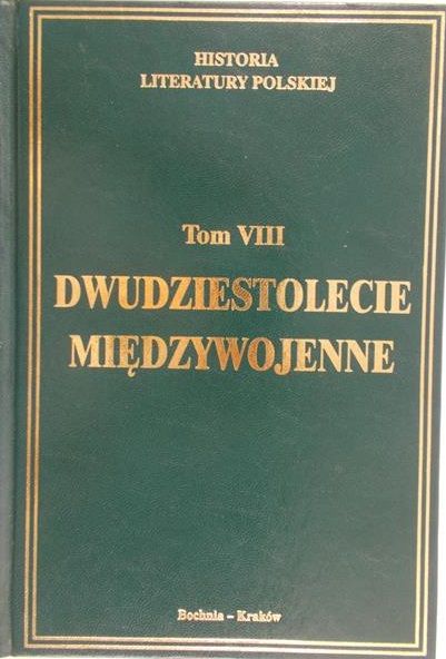 Historia Literatury Polskiej, tom VIII Dwudziestolecie Międzywojenne