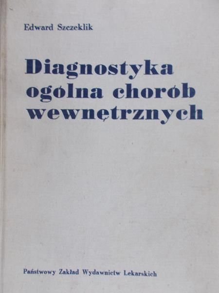 Szczeklik Edward - Diagnostyka ogólna chorób wewnętrznych