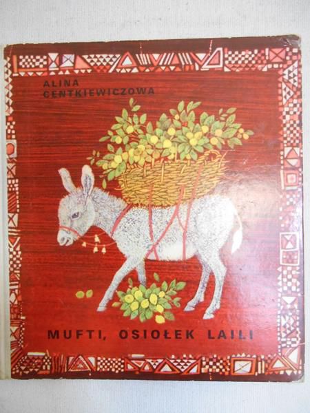 Centkiewiczowa Alina - Mufti, osiołek Laili