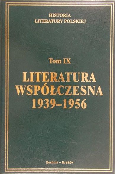 Historia Literatury Polskiej, tom IX Literatura współczesna 1939-1956