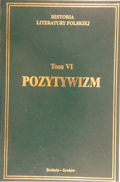 Historia Literatury Polskiej, tom VI Pozytywizm