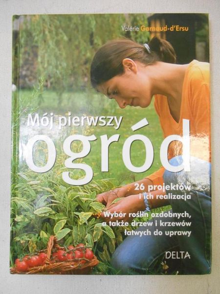 Garnaud-d'Ersu Valerie - Mój pierwszy ogród