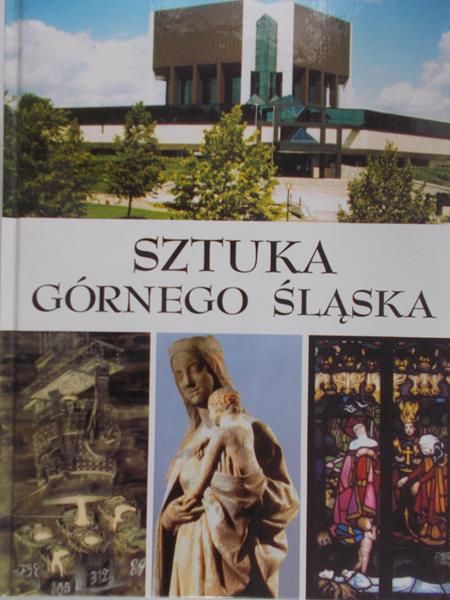 Chojecka Ewa - Sztuka Górnego Śląska