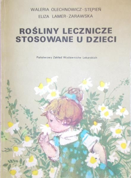 Olechowicz-Stępień Waleriana - Rośliny lecznicze stosowane u dzieci