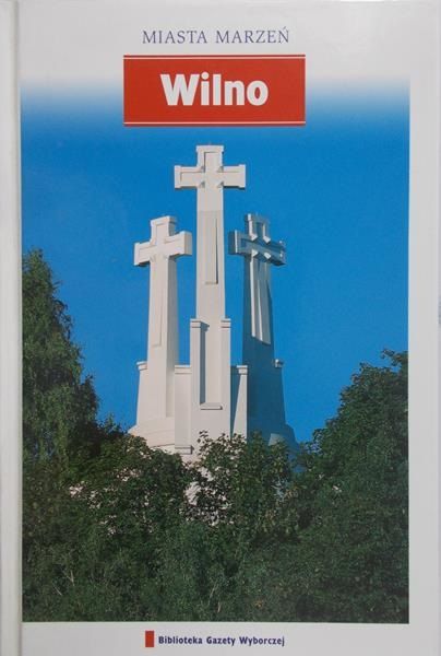 Kaszowski Michał (red.) - Miasto marzeń. Wilno