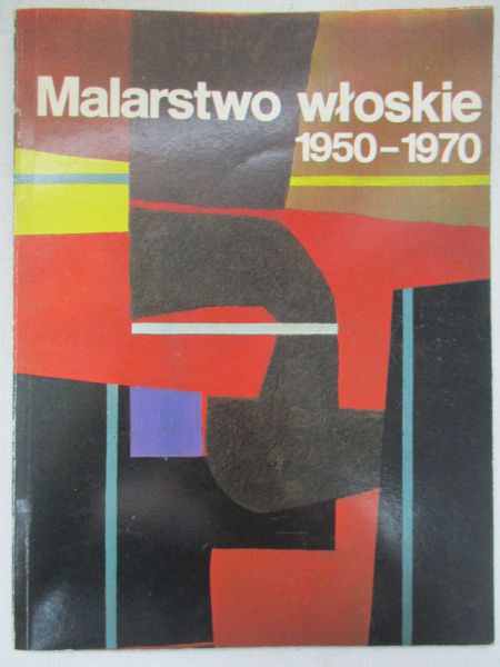 Bellonzi Fortunato (oprac.) - Malarstwo włoskie 1950-1970