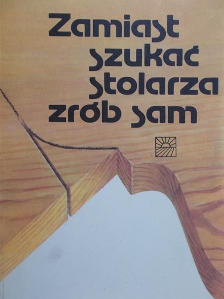 Matuszewski Sławomir - Zamiast szukać stolarza zrób sam