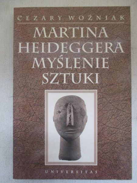 Woźniak Cezary - Martina Heideggera myślenie sztuki
