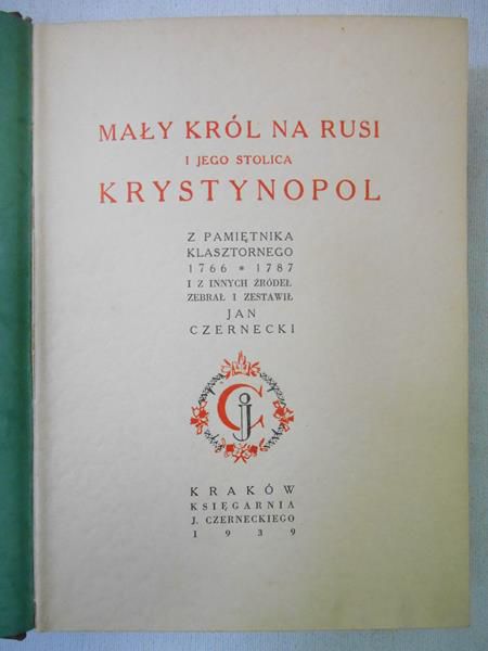 Czernecki Jan - Mały król na Rusi i jego stolica Krystynopol. 1939 r.