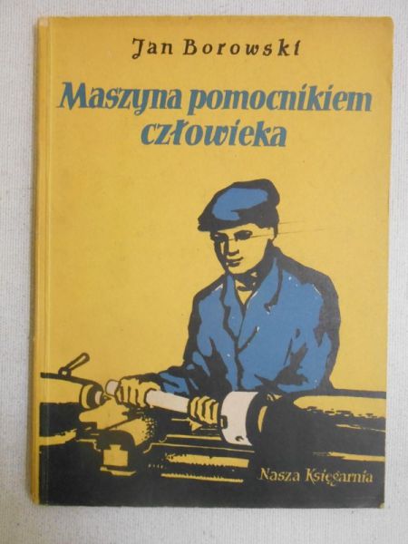 Borowski Jan - Maszyna pomocnikiem człowieka