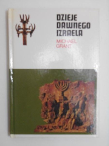 Grant Michael - Dzieje dawnego Izraela