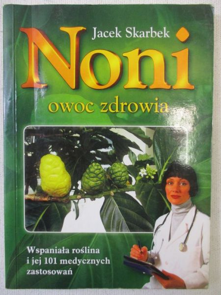 Skarbek Jacek - Noni. Owoc zdrowia