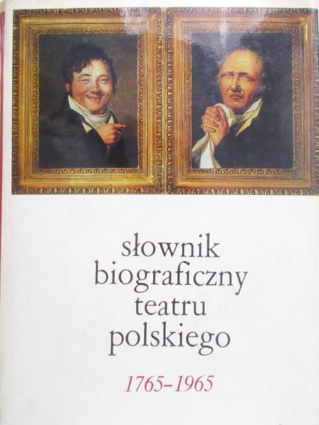 Dąbrowski Stanisław (red.) - Słownik biograficzny teatru polskiego, 1765-1965