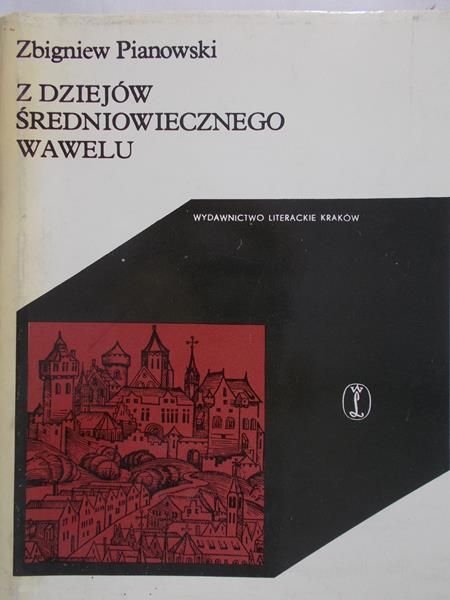 Pianowski Zbigniew - Z dziejów średniowiecznego Wawelu