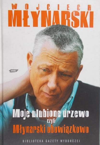 Młynarski Wojciech - Moje ulubione drzewo czyli Młynarski obowiązkowo