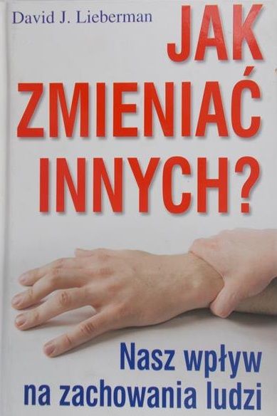 Lieberman David J. - Jak zmieniać innych?