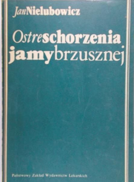 Nielubowicz Jan - Ostre schorzenia jamy brzusznej