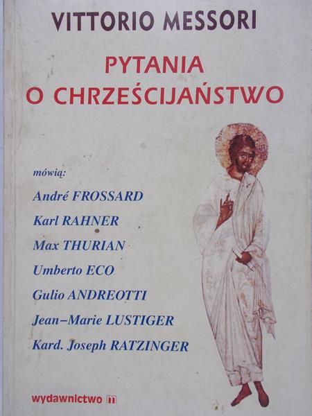 Messori Vittorio - Pytania o chrześcijaństwo
