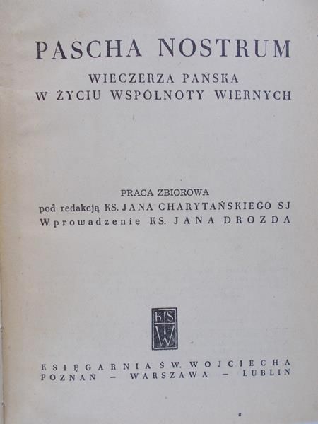 Charytański Jan (red.) - Pascha nostrum. Wieczerza Pańska w życiu wspólnoty wiernych