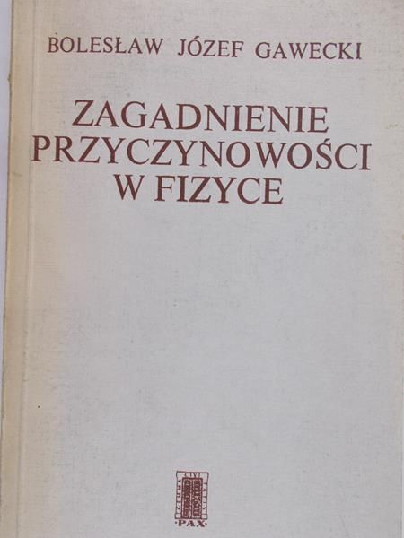 Gawecki Bolesław Józef - Zagadnienie przyczynowości w fizyce