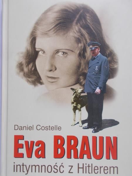 Costelle Daniel - Eva Braun. Intymność z Hitlerem
