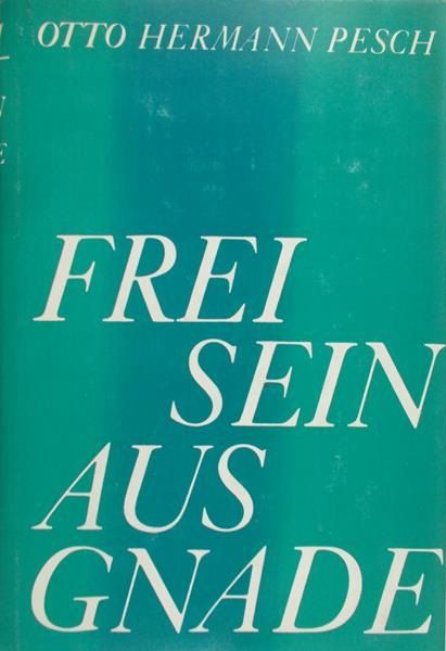 Pesch Otto Hermann - Frei sein aus gnade