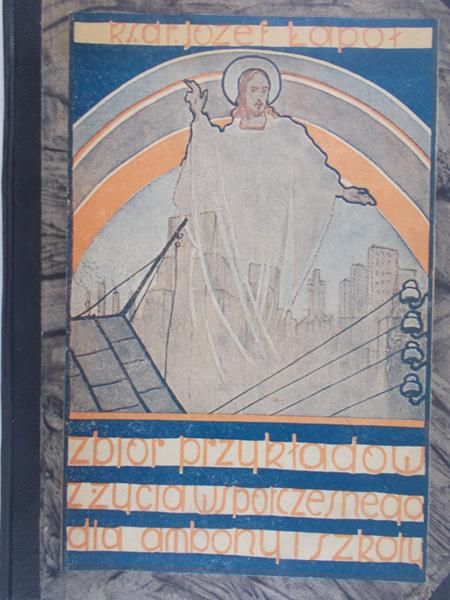Łapot Józef - Zbiór przykładów z życia współczesnego dla ambony i szkoły, 1947r.