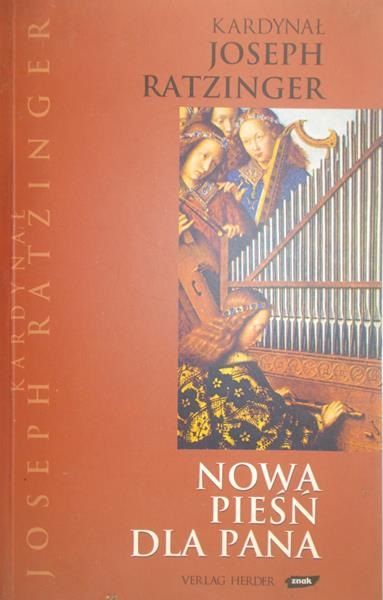 Ratzinger Joseph -  Nowa pieśń dla Pana