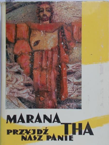 Mokrzycki B. (red.) - Marana tha: Przyjdź, nasz Panie