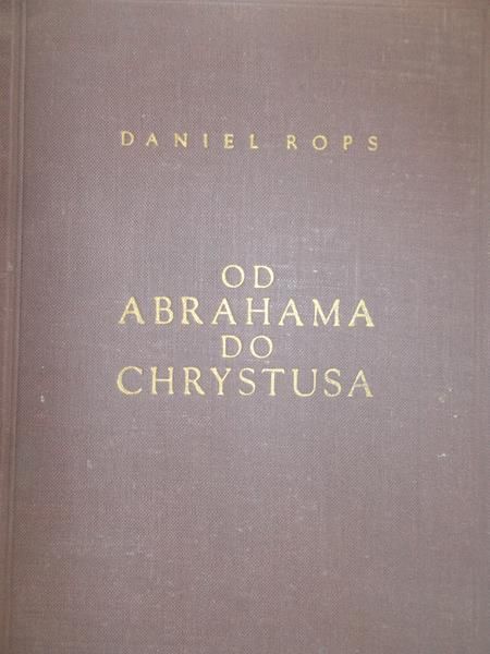 Rops Daniel - Od Abrahama do Chrystusa