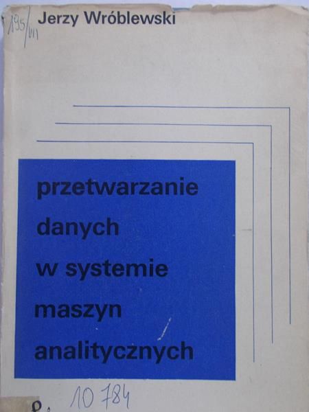 Wróblewski Jerzy - Przetwarzanie danych w systemie maszyn analitycznych