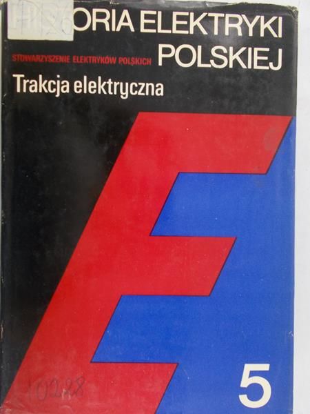 Kolbiński Kazimierz (red.) - Historia elektryki polskiej. Trakcja elektryczna