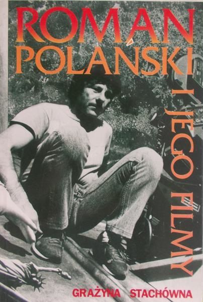Stachówna Grażyna - Roman Polański i jego filmy