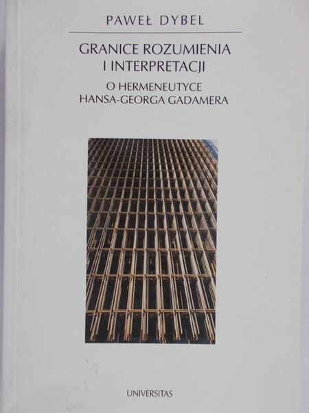 Dybel Paweł - Granice rozumienia i interpretacji