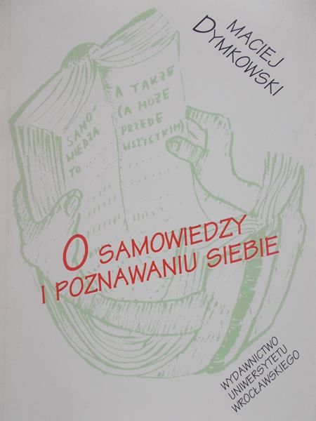 Dymkowski Maciej - O samowiedzy i poznaniu siebie
