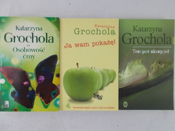 Grochola Katarzyna - Osobowość ćmy/Trzepot skrzydeł/Ja wam pokażę!