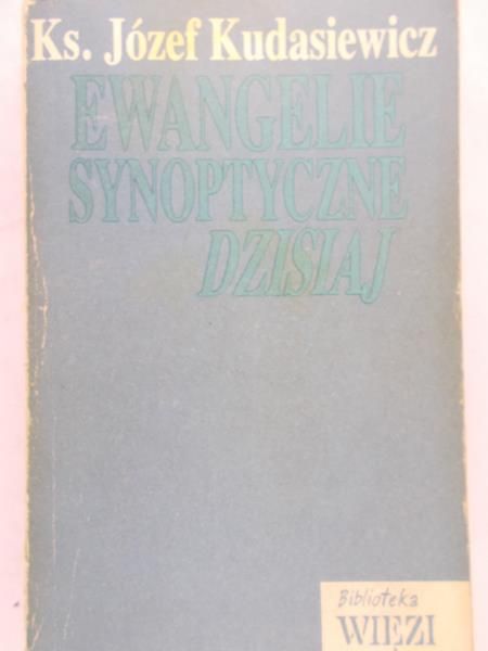 Kudasiewicz Józef - Ewangelie synoptyczne dzisiaj