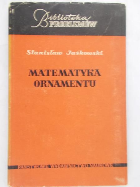 Jaśkowski Stanisław - Matematyka ornamentu
